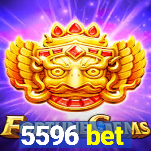 5596 bet